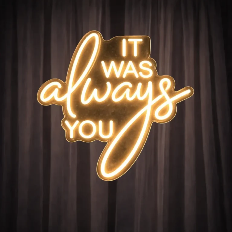 lej LED lysskilt | "It was always you" | Varm hvid | Dæmpbart neonskilt