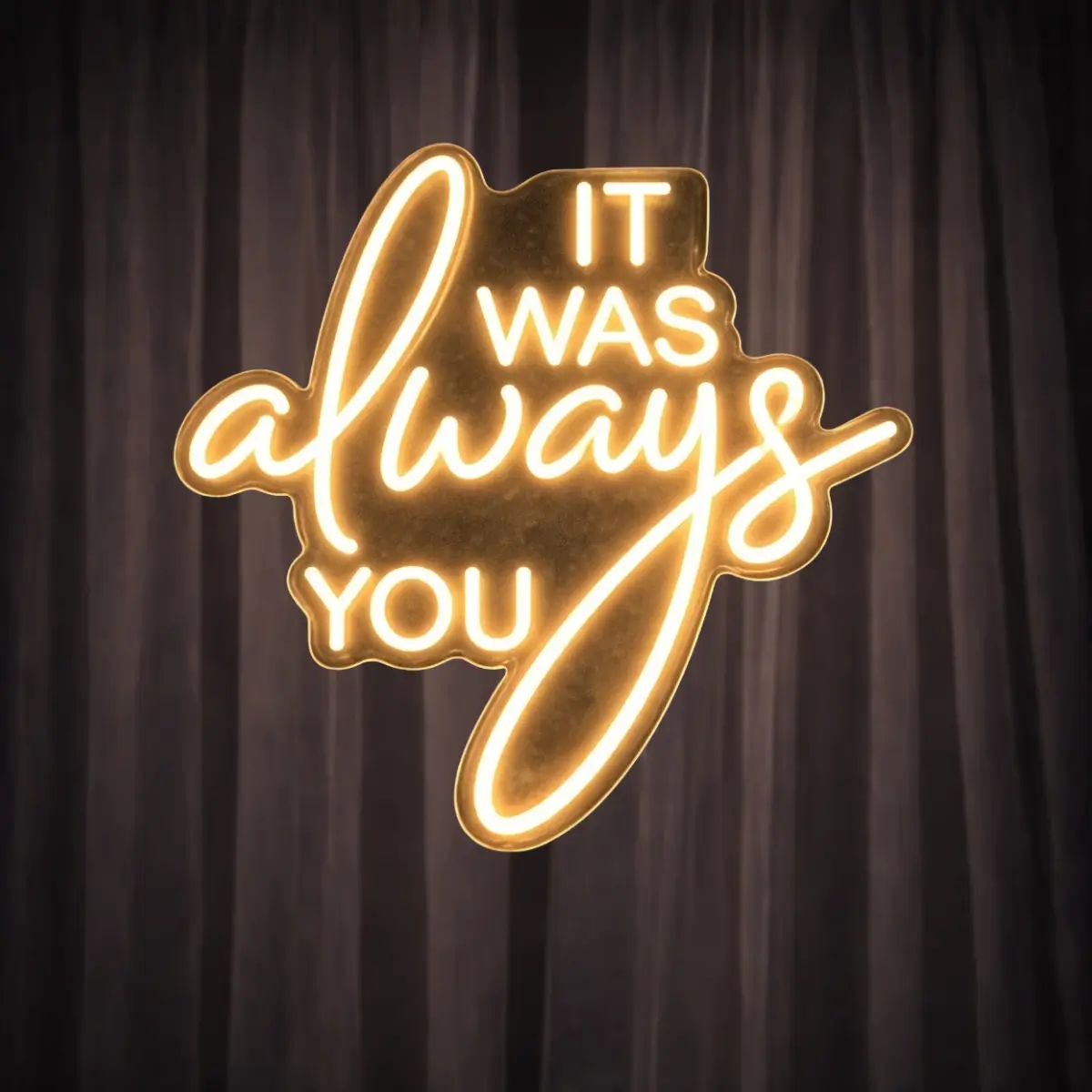 lej LED lysskilt | "It was always you" | Varm hvid | Dæmpbart neonskilt